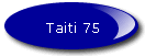 Taiti 75